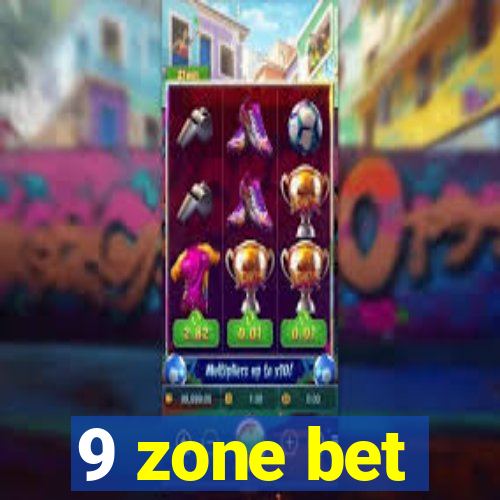 9 zone bet